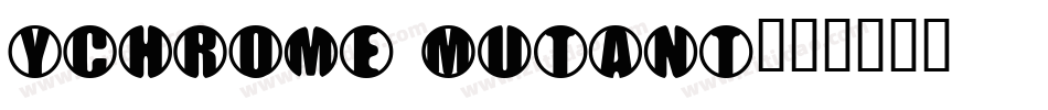 YChrome Mutant字体转换